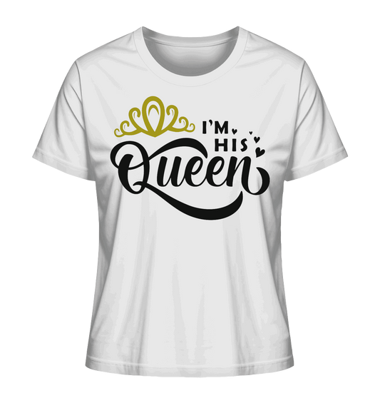 I am his Queen - Ladies Organic Shirt